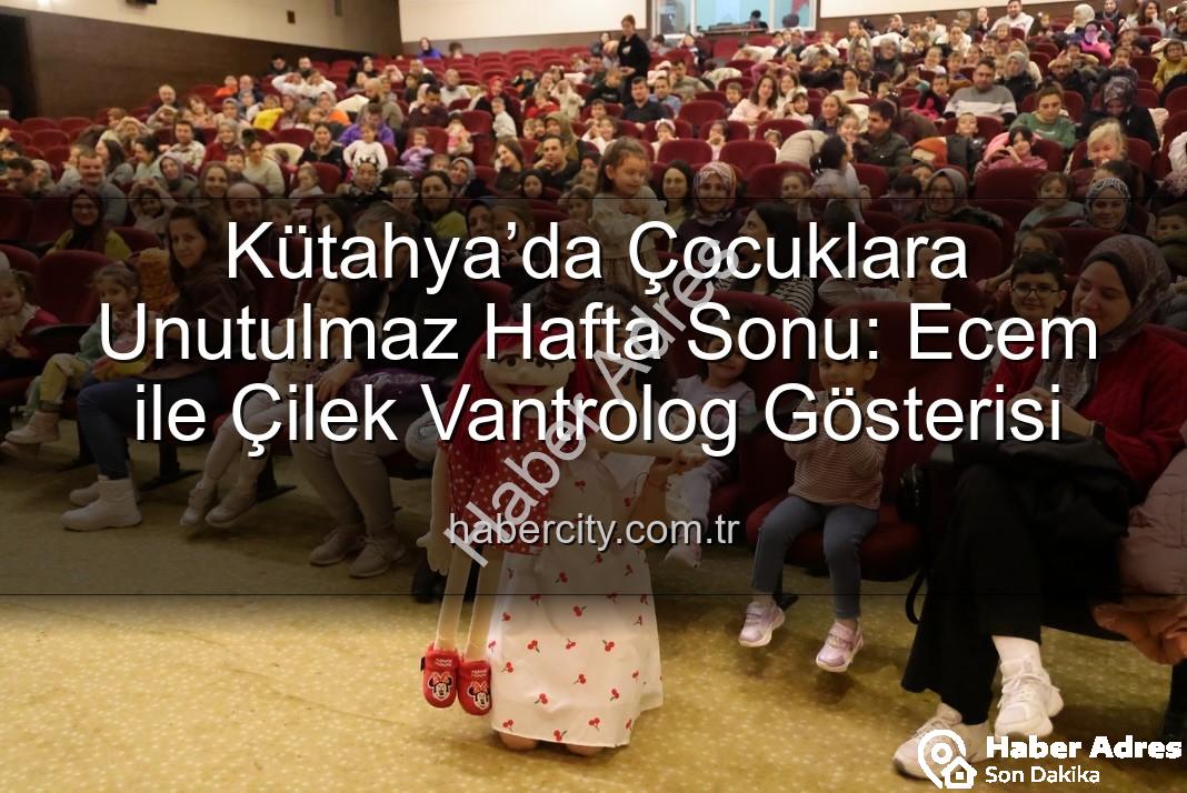 Ecem ile Çilek Vantrolog Gösterisi - Kütahya'da Çocukların Yeni Gözdesi: Ecem ile Çilek Vantrolog Gösterisi Büyüledi