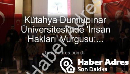 Kütahya Dumlupınar Üniversitesi’nde ‘İnsan Hakları’ Vurgusu: Adaletsizliklere Karşı Küresel Mücadele Konferansı