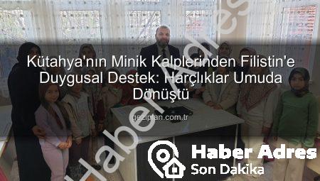 Kütahya’dan Filistin’e Minik Kalplerden Dev Destek: Kur’an Kursu Öğrencileri Harçlıklarını Bağışladı