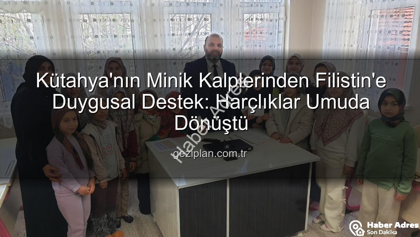 Kütahya Kur'an Kursu - Kütahya'dan Filistin'e Minik Kalplerden Dev Destek: Kur'an Kursu Öğrencileri Harçlıklarını Bağışladı