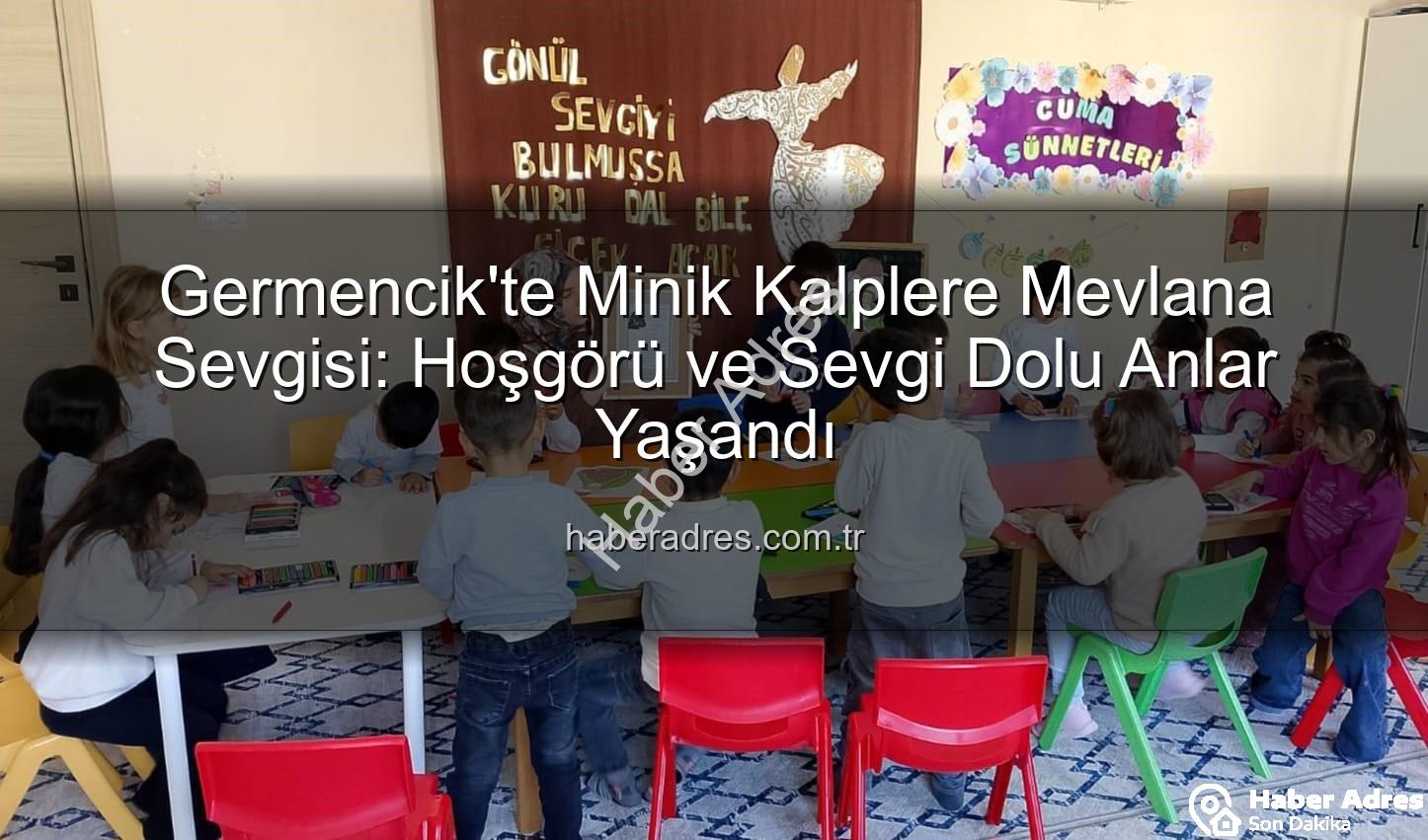 Mevlana Haftası Germencik - Germencik'te Minik Kalplere Mevlana Sevgisi: Hoşgörü ve Sevgi Dolu Anlar Yaşandı