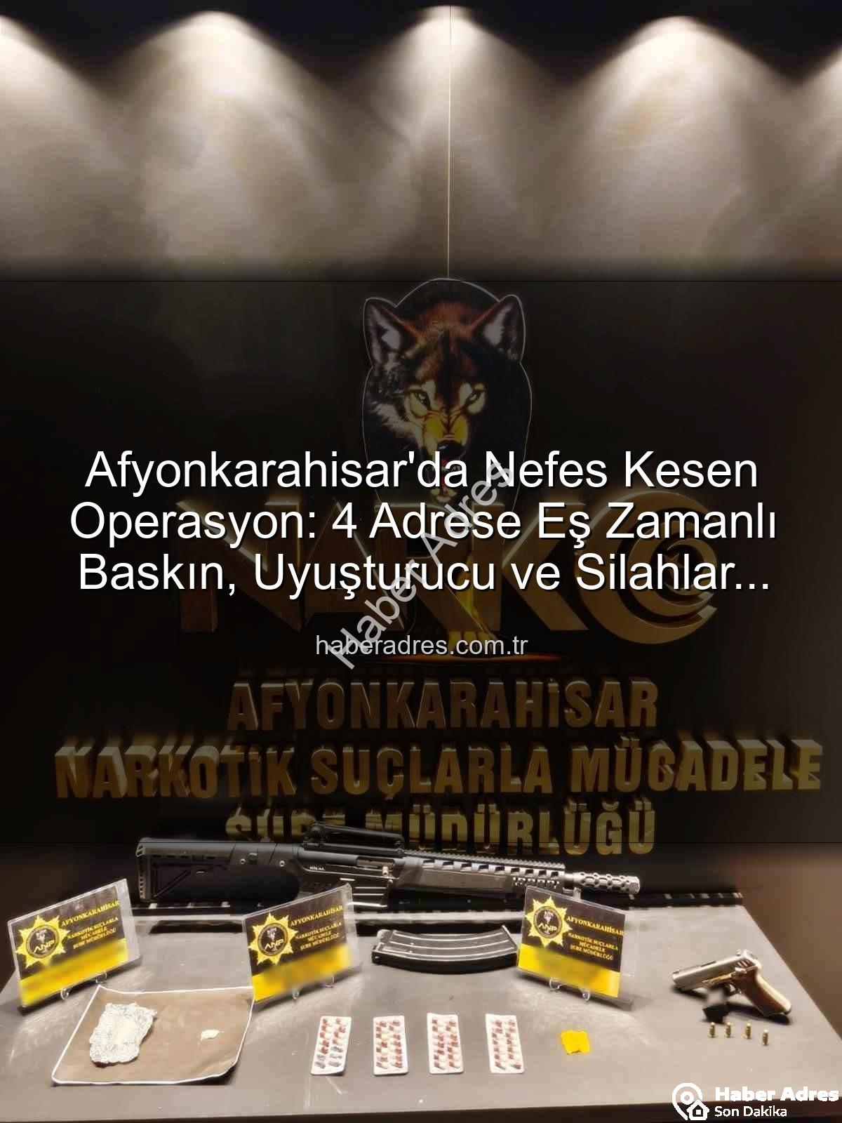 Afyonkarahisar uyuşturucu operasyonu - Afyonkarahisar'da Nefes Kesen Operasyon: 4 Adrese Eş Zamanlı Baskın, Uyuşturucu ve Silahlar Mercek Altında!