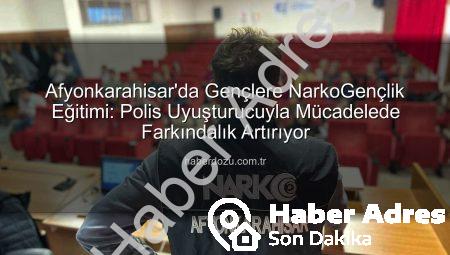 Üniversite Öğrencilerine Uyuşturucuyla Mücadele Konusunda Kapsamlı Polis Eğitimi: NarkoGençlik Projesi Tanıtıldı