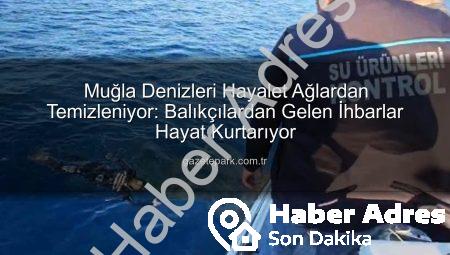 Muğla Denizleri Hayalet Ağlardan Temizleniyor: Kapsamlı Operasyon Başladı