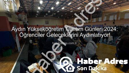 Aydın Yükseköğretim Tanıtım Günleri 2024: Öğrenciler Geleceklerini Aydınlatıyor!