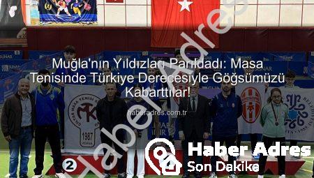 Muğla’nın Yıldızları Parıldadı: Masa Tenisinde Türkiye Derecesiyle Göğsümüzü Kabarttılar!