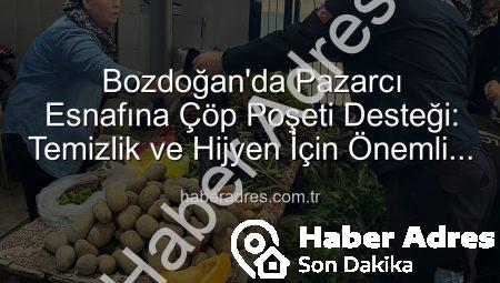 Bozdoğan’da Pazarcı Esnafına Çöp Poşeti Desteği: Temizlik ve Hijyen İçin Önemli Adım