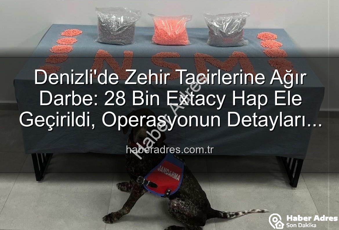 Denizli uyuşturucu operasyonu - Denizli'de Zehir Tacirlerine Ağır Darbe: 28 Bin Extacy Hap Ele Geçirildi, Operasyonun Detayları Haberadres.com.tr'de!