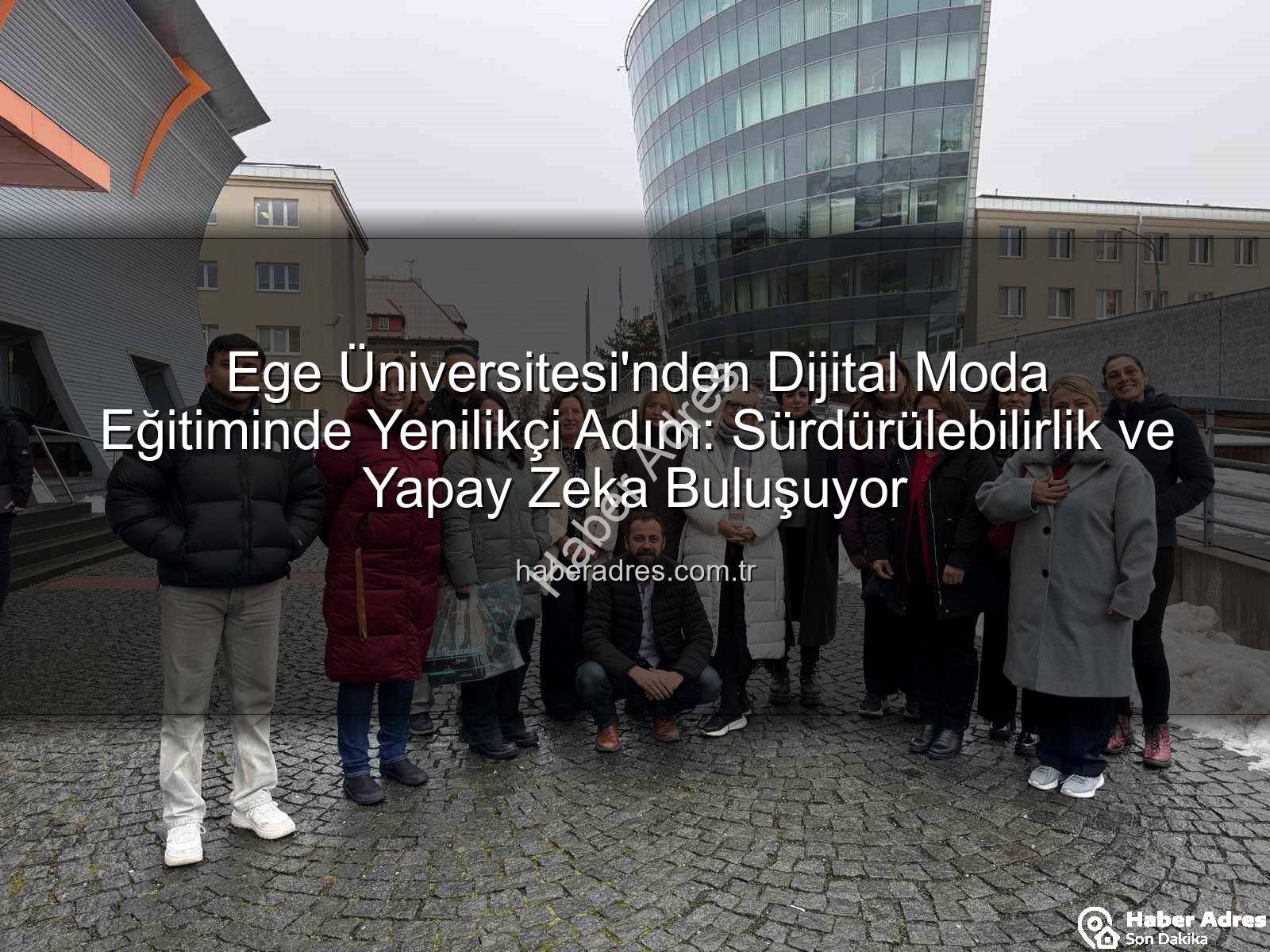 sürdürülebilir dijital moda eğitimi - Ege Üniversitesi'nden Dijital Moda Eğitiminde Yenilikçi Adım: Sürdürülebilirlik ve Yapay Zeka Buluşuyor