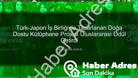 Türk-Japon İş Birliğiyle Tasarlanan Doğa Dostu Kütüphane Projesi Uluslararası Ödül Getirdi