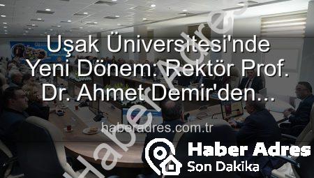 Uşak Üniversitesi’nde Yeni Dönem: Rektör Prof. Dr. Ahmet Demir’den Senato Üyelerine Vizyon Vurgusu