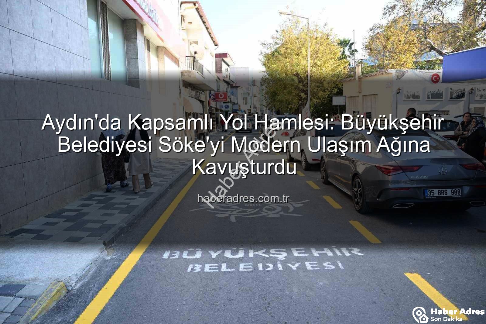 Aydın yol yapım - Aydın'da Kapsamlı Yol Hamlesi: Büyükşehir Belediyesi Söke'yi Modern Ulaşım Ağına Kavuşturdu