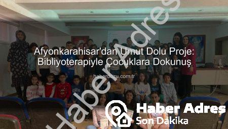 Afyonkarahisar’dan Umut Işığım: ‘Bibliyoterapi’ ile Çocuklara Yeni Bir Dünya