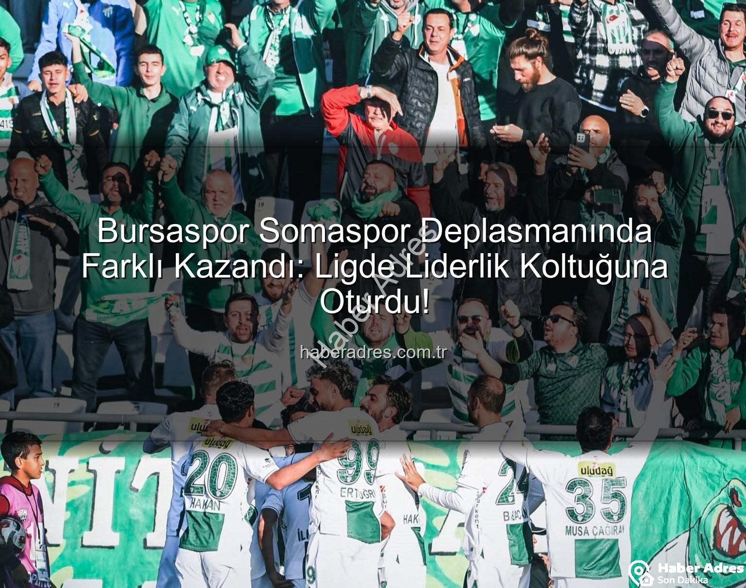 Bursaspor Somaspor - Bursaspor Somaspor Deplasmanında Farklı Kazandı: Ligde Liderlik Koltuğuna Oturdu!