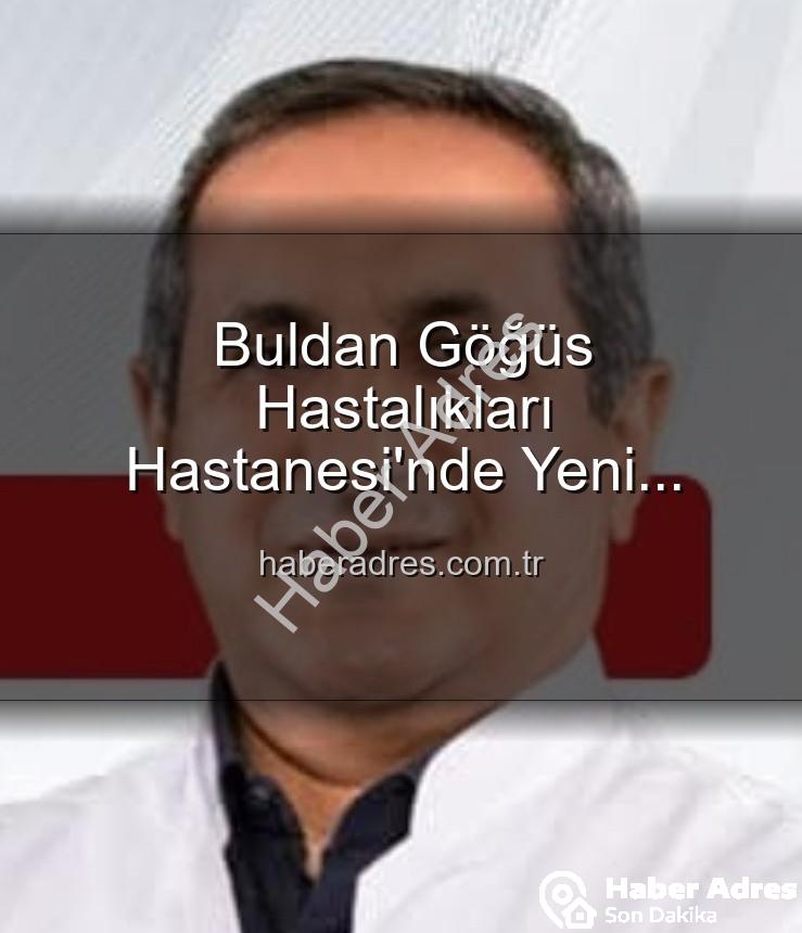 Buldan Göğüs Hastalıkları Hastanesi - Buldan Göğüs Hastalıkları Hastanesi'nde Yeni Dönem: Uzm. Dr. Nurettin Şahin Başhekim Olarak Atandı