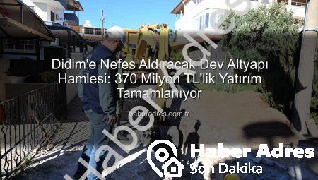 Didim’e Nefes Aldıracak Dev Altyapı Hamlesi: 370 Milyon TL’lik Yatırım Tamamlanıyor