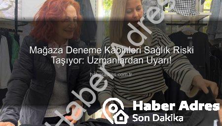 Mağaza Deneme Kabinleri Sağlık Riski Taşıyor: Uzmanlardan Uyarı!