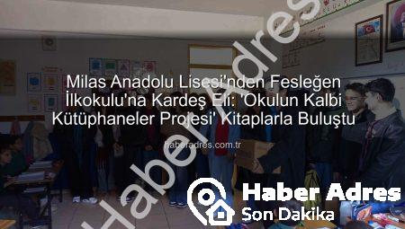 Milas Anadolu Lisesi’nden Fesleğen İlkokulu’na Kardeş Eli: ‘Okulun Kalbi Kütüphaneler Projesi’ Kitaplarla Buluştu