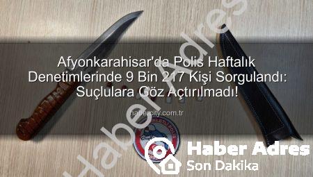 Afyonkarahisar’da Güvenlik Taraması: 9 Bin 217 Kişiye Kimlik Kontrolü, Suçlulara Göz Açtırılmadı