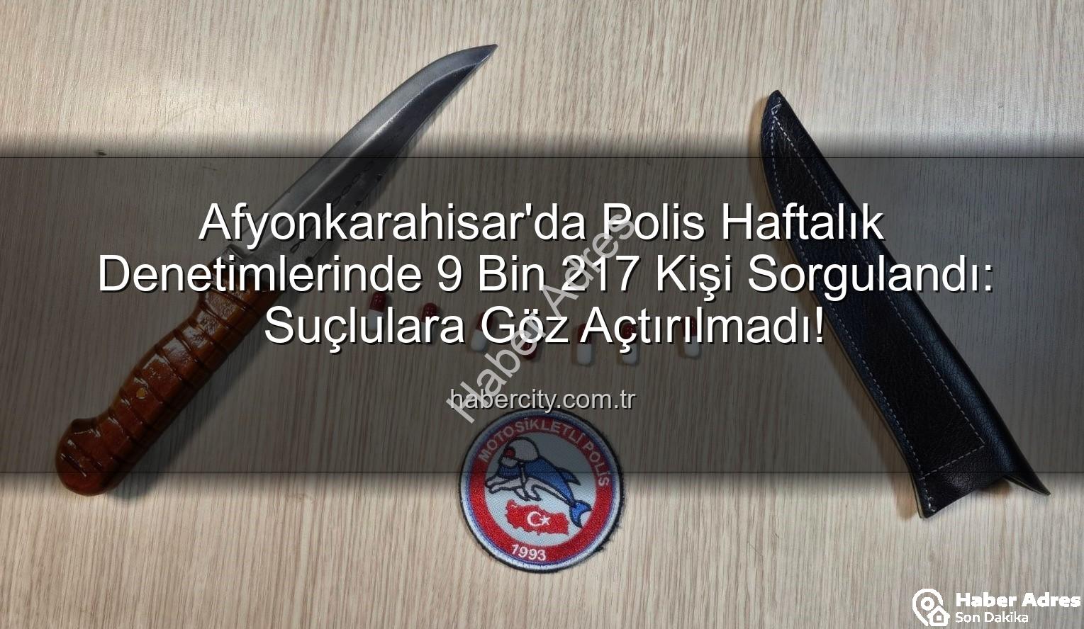 kimlik sorgulaması - Afyonkarahisar'da Güvenlik Taraması: 9 Bin 217 Kişiye Kimlik Kontrolü, Suçlulara Göz Açtırılmadı