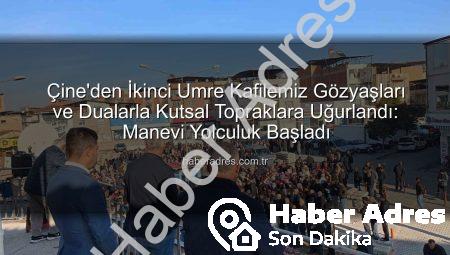Çine’den İkinci Umre Kafilemiz Gözyaşları ve Dualarla Kutsal Topraklara Uğurlandı: Manevi Yolculuk Başladı