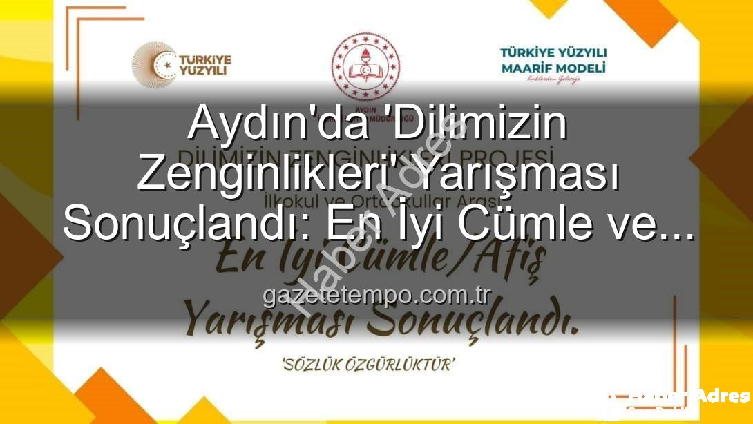 Dilimizin Zenginlikleri Projesi - Aydın'da Dilimizin Zenginlikleri Projesiyle Türkçeye Damga Vuran Genç Yetenekler Ödüllendirildi!