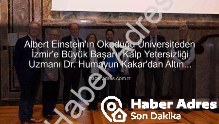 Albert Einstein’ın Okuduğu Üniversiteden İzmir’e Büyük Başarı: Kalp Yetersizliği Uzmanı Dr. Humayun Kakar’dan Altın Dokunuş