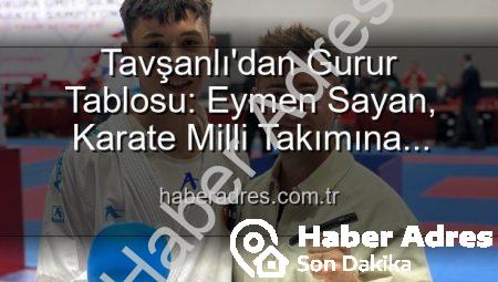 Tavşanlı’dan Gurur Tablosu: Eymen Sayan, Karate Milli Takımına Yükseldi!