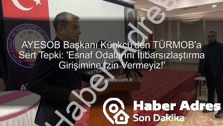 AYESOB Başkanı Künkcü’den TÜRMOB’a Sert Tepki: ‘Esnaf Odalarını İtibarsızlaştırma Girişimine İzin Vermeyiz!’