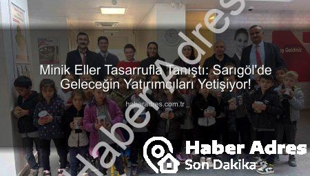 Minik Eller Tasarrufla Tanıştı: Sarıgöl’de Geleceğin Yatırımcıları Yetişiyor!