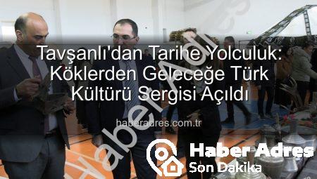 Tavşanlı’dan Tarihe Yolculuk: Köklerden Geleceğe Türk Kültürü Sergisi Açıldı