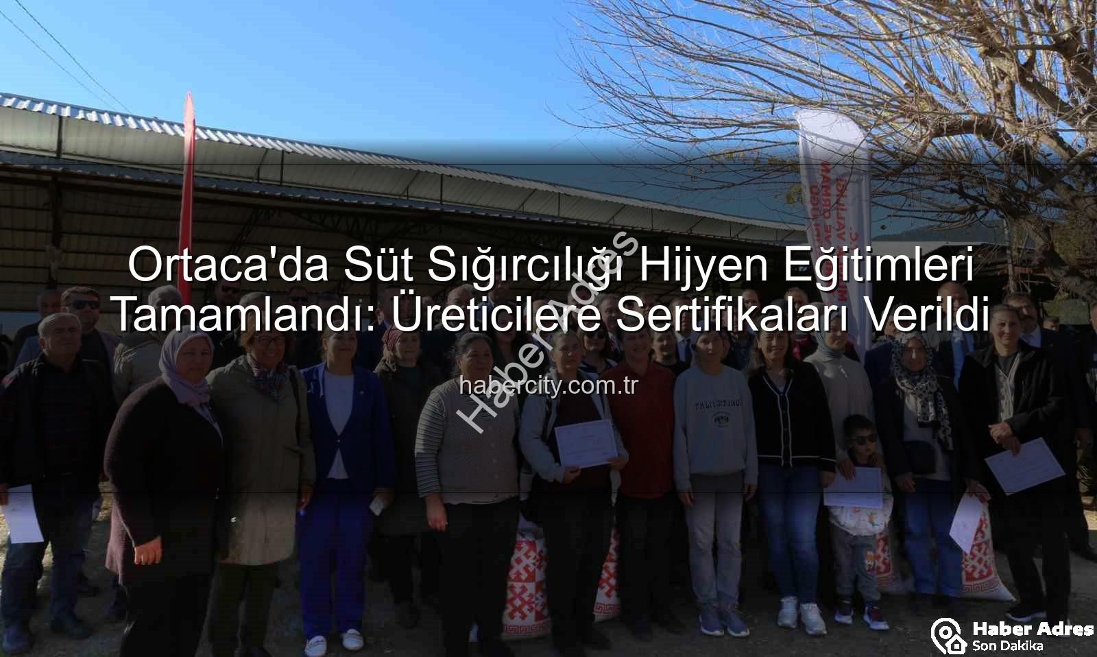 süt sığırcılığı hijyen - Ortaca'da Süt Sığırcılığı Hijyen Eğitimleri Tamamlandı: Üreticilere Sertifikaları Verildi