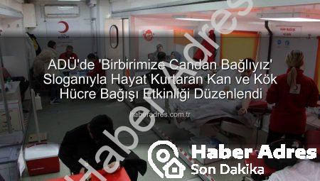 ADÜ’de ‘Birbirimize Candan Bağlıyız’ Sloganıyla Hayat Kurtaran Kan ve Kök Hücre Bağışı Etkinliği Düzenlendi
