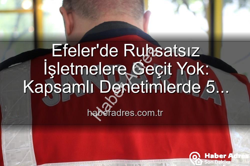 Efeler'de ruhsatsız işletmeler - Efeler'de Ruhsatsız İşletmelere Geçit Yok: Kapsamlı Denetimlerde 5 İşletmeye Yaptırım Uygulandı