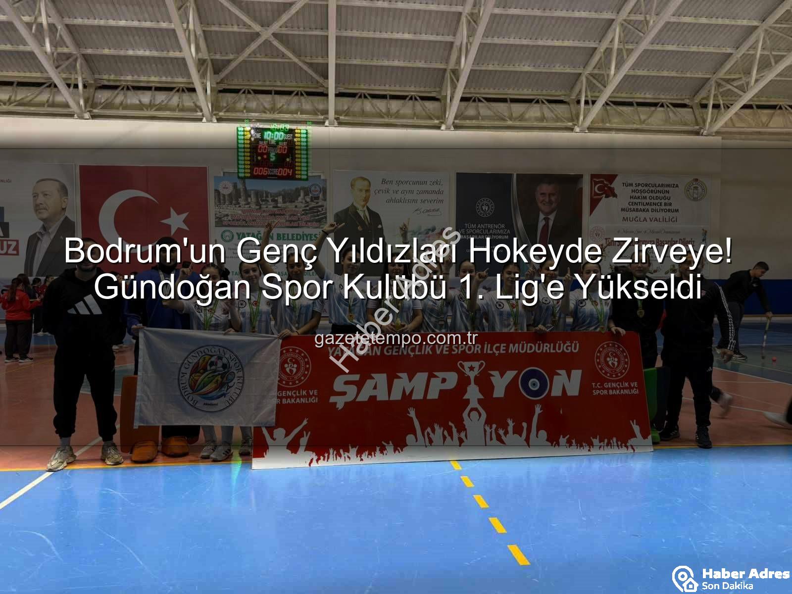 Bodrum Gündoğan Hokey - Bodrum Gündoğan Hokey Takımı Tarihi Başarıya İmza Attı: Birinci Lig'deyiz!