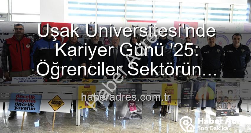 Uşak Üniversitesi Kariyer Günü - Uşak Üniversitesi'nde Kariyer Günü '25: Öğrenciler Sektörün Önde Gelen İsimleriyle Buluştu