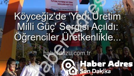 Köyceğiz’de Milli Üretime Vurgu: ‘Yerli Üretim Milli Güç’ Sergisi Büyük İlgi Gördü