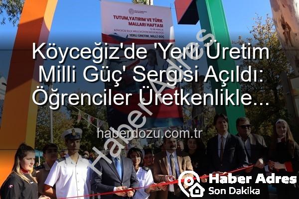 yerli üretim milli güç - Köyceğiz'de Milli Üretime Vurgu: 'Yerli Üretim Milli Güç' Sergisi Büyük İlgi Gördü