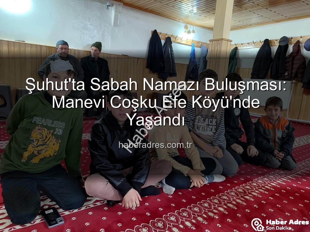 sabah namazı buluşması - Şuhut'ta Sabah Namazı Buluşması: Manevi Coşku Efe Köyü'nde Yaşandı