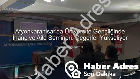 Afyonkarahisar’da Üniversite Gençliğinde İnanç ve Aile Semineri: Değerler Yükseliyor
