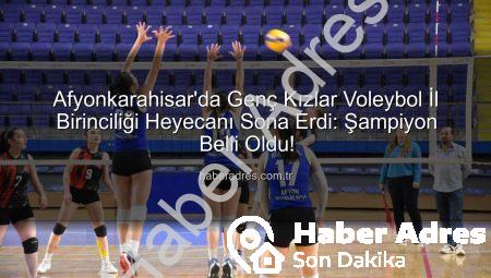 Afyonkarahisar’da Genç Kızlar Voleybol İl Birinciliği Heyecanı Sona Erdi: Şampiyon Belli Oldu!