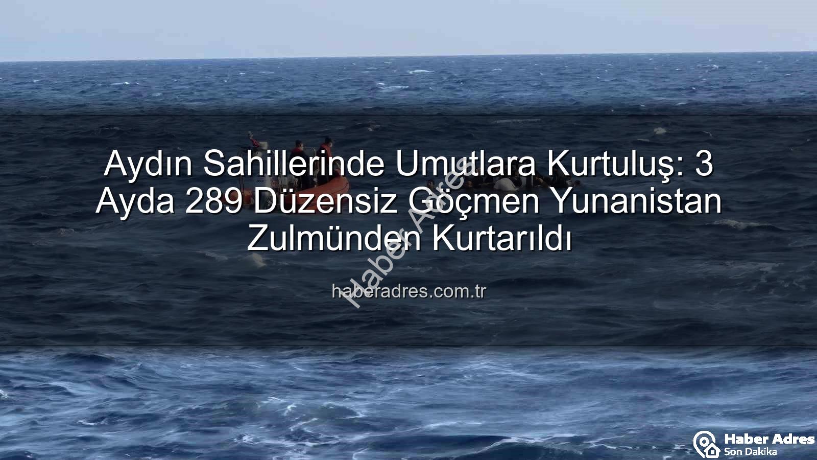 düzensiz göçmen - Aydın Sahillerinde Umutlara Kurtuluş: 3 Ayda 289 Düzensiz Göçmen Yunanistan Zulmünden Kurtarıldı
