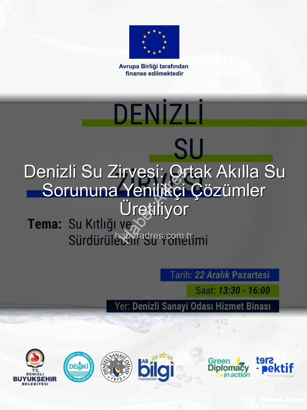 Denizli su sorunu - Denizli Su Zirvesi: Ortak Akılla Su Sorununa Yenilikçi Çözümler Üretiliyor