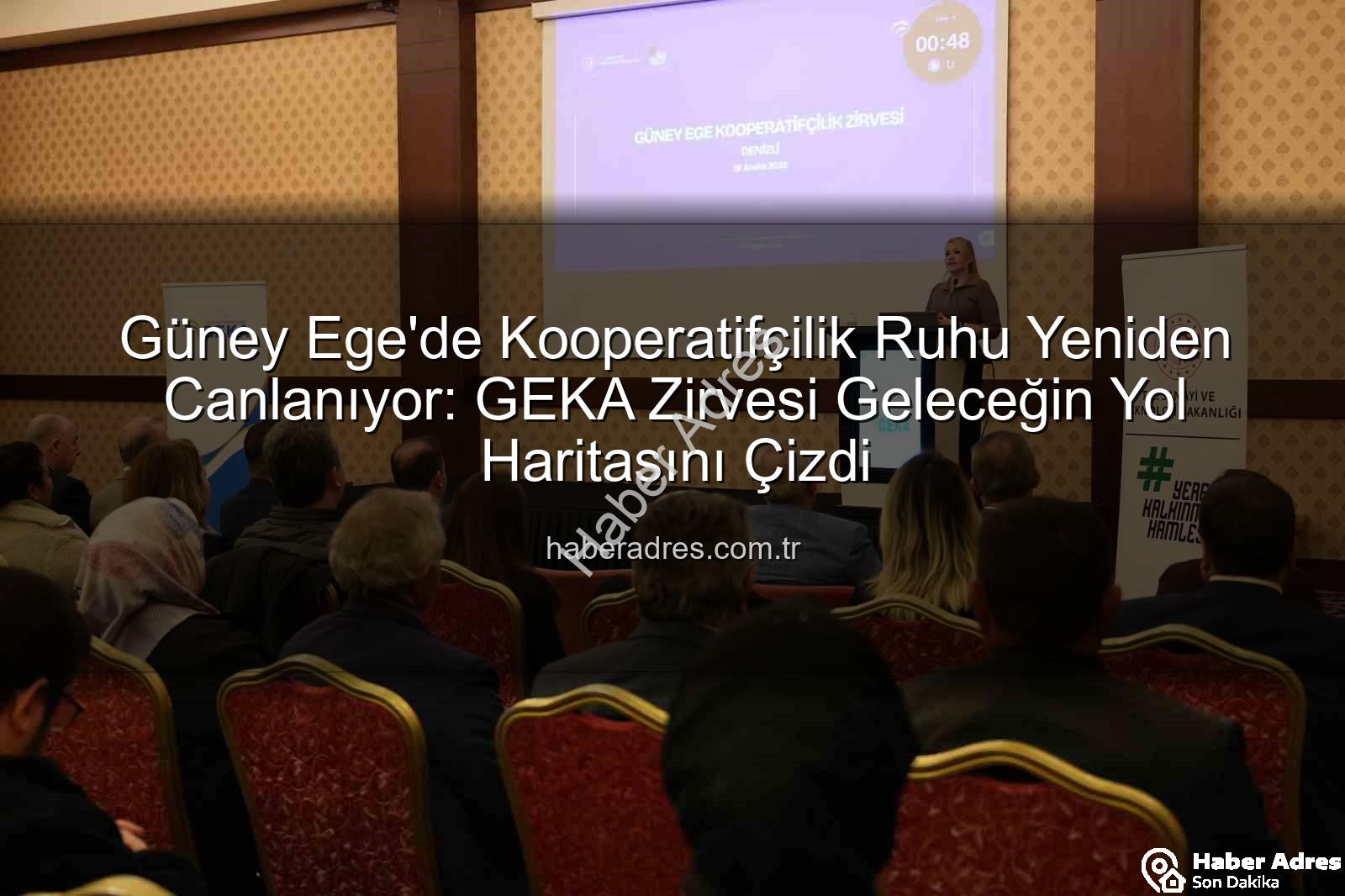 Güney Ege Kooperatifçilik - Güney Ege'de Kooperatifçilik Ruhu Yeniden Canlanıyor: GEKA Zirvesi Geleceğin Yol Haritasını Çizdi