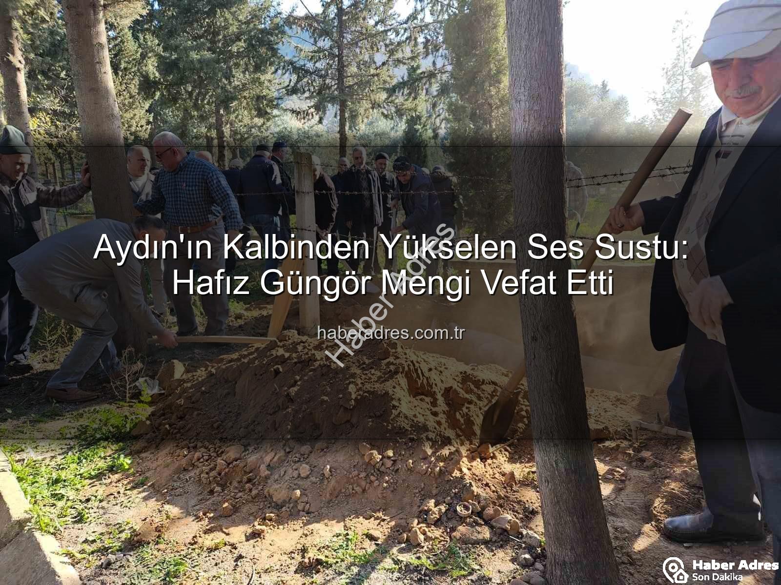 Hafız Güngör Mengi - Aydın'ın Kalbinden Yükselen Ses Sustu: Hafız Güngör Mengi Vefat Etti