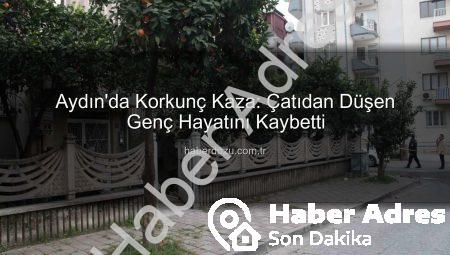 Aydın’da Tüyler Ürperten Olay: Çatıdan Düşen Gencin Hayat Mücadelesi Sona Erdi