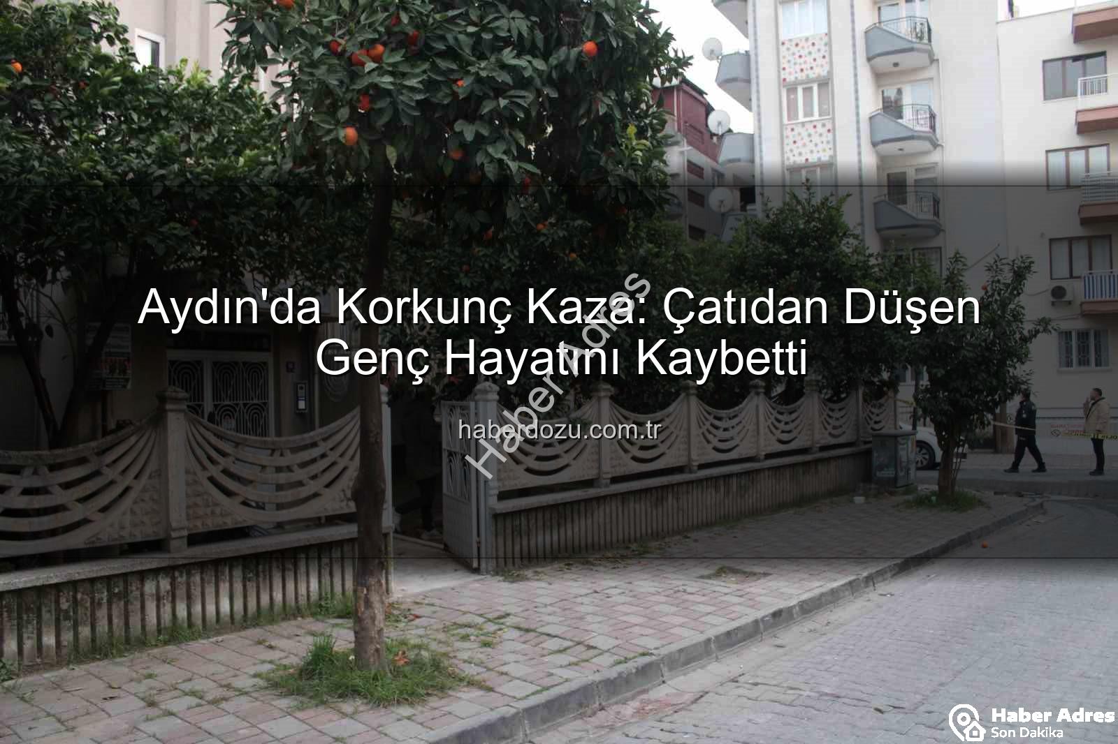 çatıdan düşen genç - Aydın'da Tüyler Ürperten Olay: Çatıdan Düşen Gencin Hayat Mücadelesi Sona Erdi